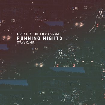 MVCA feat. Julien Pockrandt Running Nights (feat. Julien Pockrandt) [WAVS Remix]