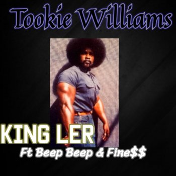 King Ler Tookie Williams (feat. Beep Beep & Fine$)
