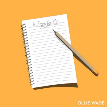 Ollie Wade A Song for Me