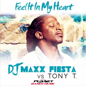 Dj Maxx Fiesta feat. Tony T Feel It In My Heart - Radio Mix