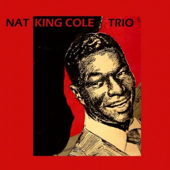 Nat King Cole Trio (I Love You) For Sentimental Reasons