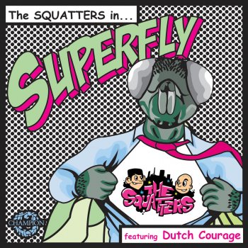The Squatters feat. Dutch Courage Superfly