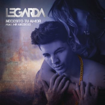 Legarda feat. Mr. Jukeboxx Necesito Tu Amor (Versión Urbana)