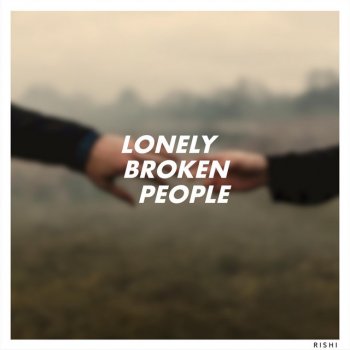 Rishi Lonely Broken People