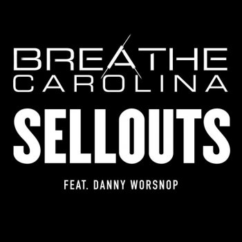 Breathe Carolina feat. Danny Worsnop, Breathe Carolina & Danny Worsnop Sell Outs