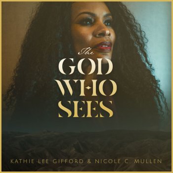 Nicole C. Mullen feat. Kathie Lee Gifford The God Who Sees