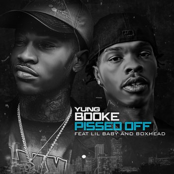 Yung Booke feat. Lil Baby & Boxhead Pissed Off (feat. Boxhead & Lil Baby)