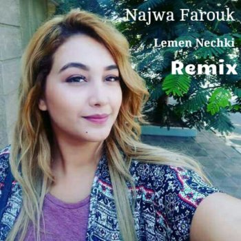 Najwa Farouk Lemen Nechki (Remix)