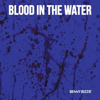 Benny Bizzie Blood in the Water