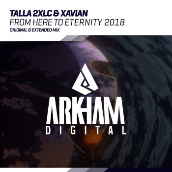 Talla 2XLC feat. Xavian From Here to Eternity 2018 (Extended Mix)