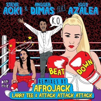 Steve Aoki feat. Angger Dimas, Iggy Azalea, Larry Tee & Attack Attack Attack Beat Down - Larry Tee & Attack Attack Attack