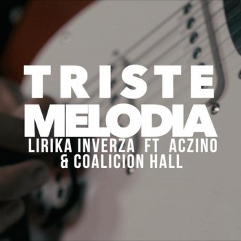 Lirika Inverza feat. Aczino & Coalicion Hall Triste Melodía