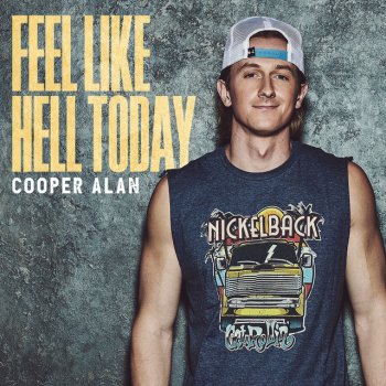 Cooper Alan Feel Like Hell Today