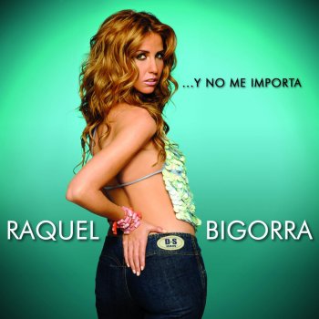 Raquel Bigorra Y No Me Importa