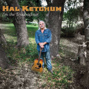 Hal Ketchum I'm the Troubadour