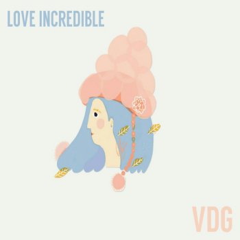 VDG Love Incredible