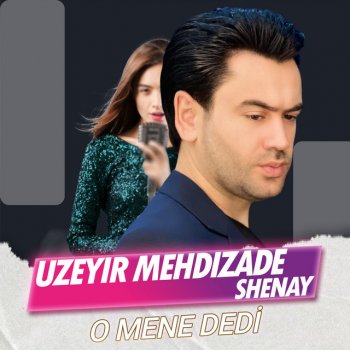 Uzeyir Mehdizade O Mene Dedi (feat. Shenay)