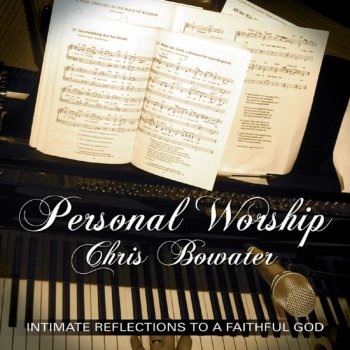 Chris Bowater In the Stillness (Show Me Your Ways)