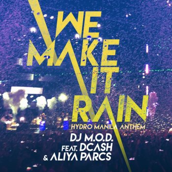 DJ M.O.D. feat. Aliya Parcs & DCash We Make It Rain (feat. DCash and Aliya Parcs)