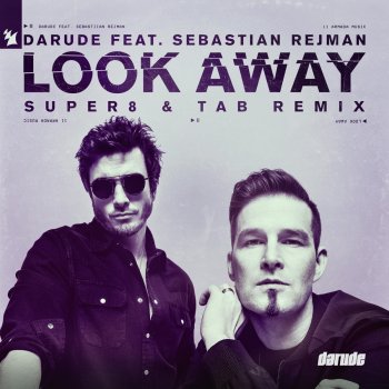 Darude feat. Sebastian Rejman & Super8 & Tab Look Away - Super8 & Tab Remix