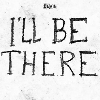 Devin I'll Be There
