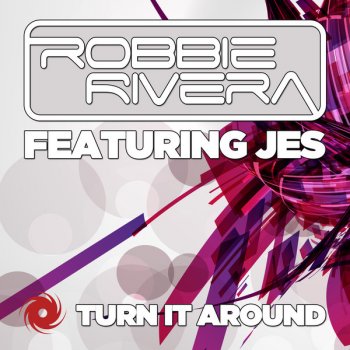 Robbie Rivera feat. JES Turn It Around (Bluestone vs. Loverush radio edit)