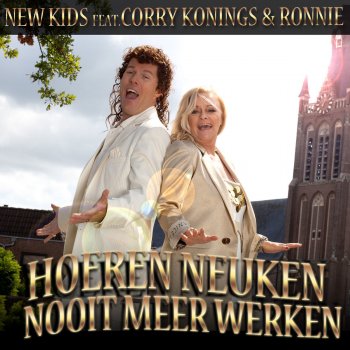 New Kids feat. Corry Konings & Ronnie Hoeren Neuken Nooit Meer Werken