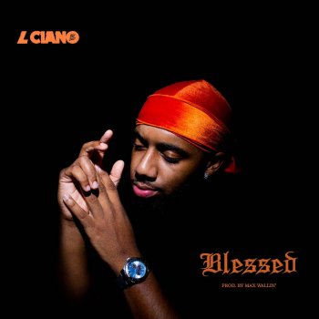 L CIANO Blessed (feat. Max Wallin')