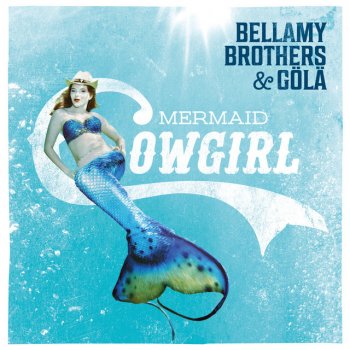 The Bellamy Brothers feat. Gölä Mermaid Cowgirl