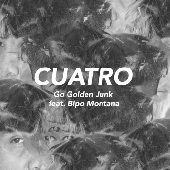 Go Golden Junk feat. Bipo Montana Cuatro