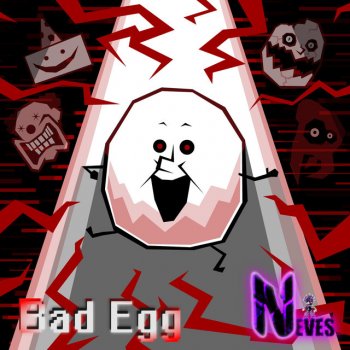 Neves Bad Egg