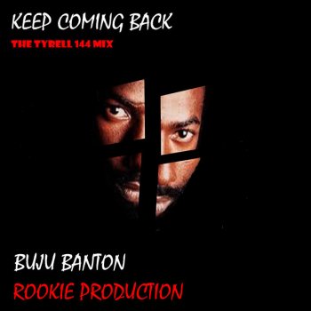 Buju Banton feat. Rookie Production Keep Coming Back the Tyrell 144 Mix
