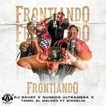 Dj Scuff feat. Quimico Ultra Mega, Yomel El Meloso & Bigoblin Frontiando (feat. Bigoblin)
