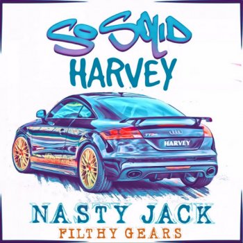 Nasty Jack feat. Filthy Gears So Solid Harvey