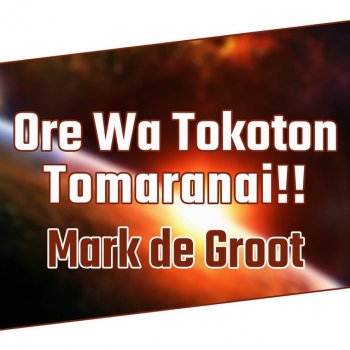 Mark de Groot feat. 94stones Ore Wa Tokoton Tomaranai!! (From "Dragon Ball Z: Budokai 3")