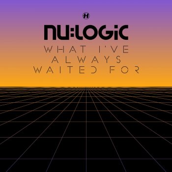 Nu:Logic What I've Always Waited For