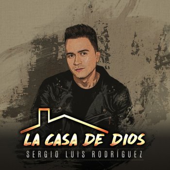 Sergio Luis Rodriguez La Casa de Dios