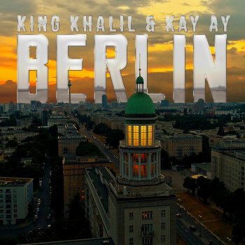 King Khalil feat. KAY AY Berlin