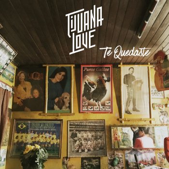 Tijuana Love Te Quedaste (Versión Acústica)