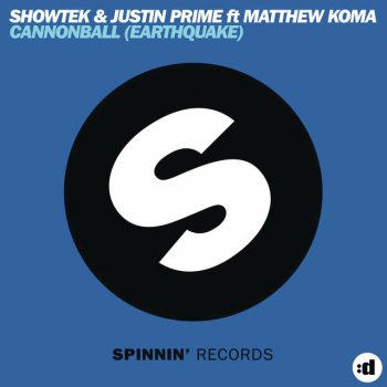 Showtek feat. Justin Prime & Matthew Koma Cannonball (Earthquake) - Radio Edit