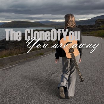 The CloneOfYou feat. Dirty Yordi You are away (feat. Dirty Yordi)
