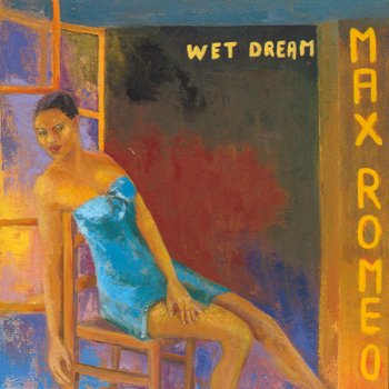 Max Romeo Wet Dream