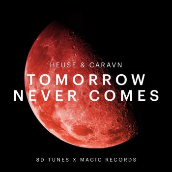 Heuse feat. Caravn Tomorrow Never Comes