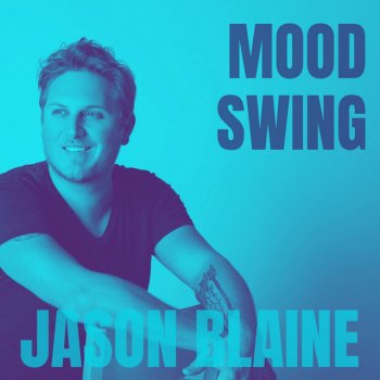 Jason Blaine Mood Swing