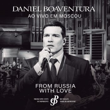 Daniel Boaventura feat. Moscow City Simphony - Russian Philharmonic You're The First, The Last, My Everything - Ao Vivo