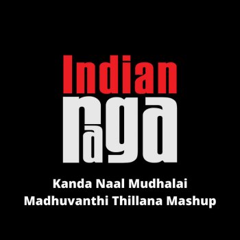 Indianraga Kanda Naal Mudhalai - Madhuvanthi Thillana - Adi Tala (Mashup)