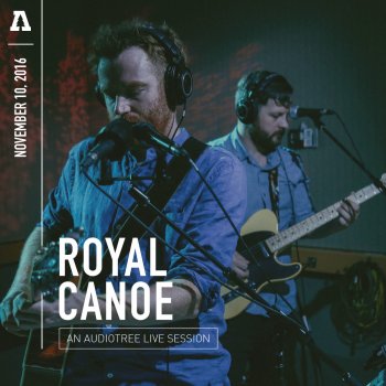Royal Canoe Walk Out on the Water - Audiotree Live Version