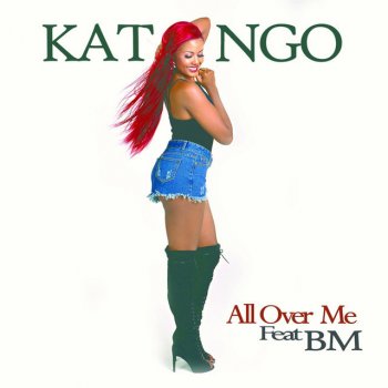 Katongo feat. BM All over Me (Like This)