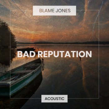 Blame Jones Bad Reputation - Acoustic
