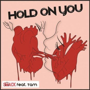 Smack feat. Tam Hold On You